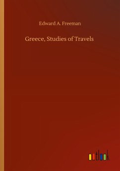 Greece, Studies of Travels - Freeman, Edward A.