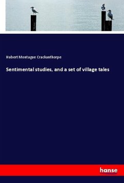 Sentimental studies, and a set of village tales - Crackanthorpe, Hubert Montague