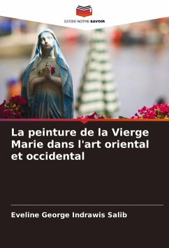 La peinture de la Vierge Marie dans l'art oriental et occidental - Salib, Eveline George Indrawis