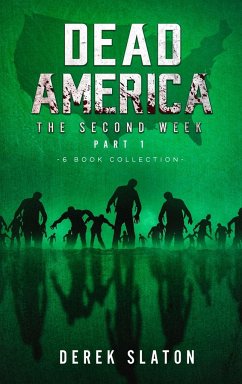 Dead America - The Second Week Part One - 6 Book Collection - Slaton, Derek