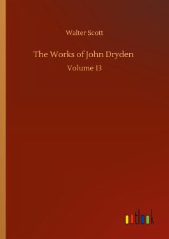 The Works of John Dryden - Scott, Walter