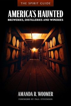The Spirit Guide: America's Haunted Breweries, Distilleries, and Wineries - Woomer, Amanda R.