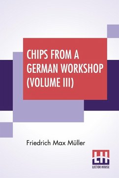 Chips From A German Workshop (Volume III) - Müller, Friedrich Max