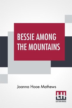 Bessie Among The Mountains - Mathews, Joanna Hooe