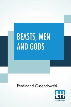 Beasts, Men And Gods - Ossendowski, Ferdinand