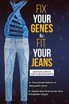 Fix Your Genes to Fit Your Jeans - Kendall-Reed Bsc Nd, Penny; Reed BM BCh MA MSc FR CSC, Stephen