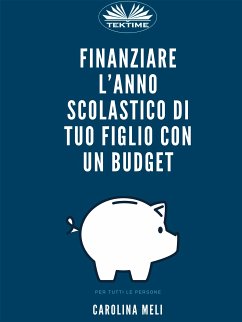 Finanziare L’anno Scolastico Di Tuo Figlio Con Un Budget (eBook, ePUB) - Meli, Carolina