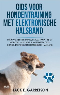 Gids Voor Hondentraining Met Elektronische Halsband (eBook, ePUB) - Garretson, Jack E.