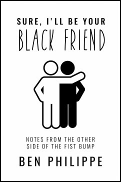 Sure, I'll Be Your Black Friend (eBook, ePUB) - Philippe, Ben