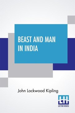 Beast And Man In India - Kipling, John Lockwood