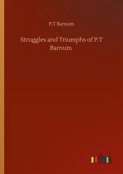 Struggles and Triumphs of P.T Barnum - Barnum, P. T