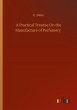A Practical Treatise On the Manufacture... - Bild 1