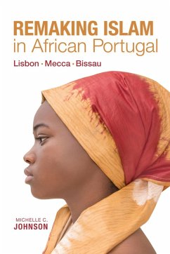 Remaking Islam in African Portugal (eBook, ePUB) - Johnson, Michelle