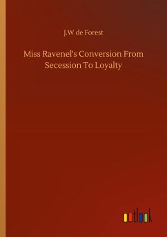 Miss Ravenel's Conversion From Secession To Loyalty - Forest, J. W de
