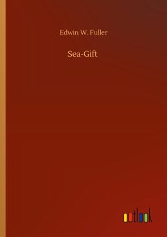 Sea-Gift - Fuller, Edwin W.