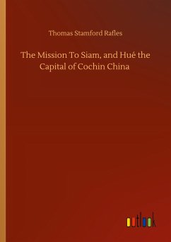 The Mission To Siam, and Hué the Capital of Cochin China