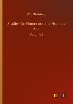 Studies On Homer and the Homeric Age - Gladstone, W. E