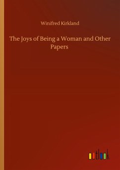 The Joys of Being a Woman and Other Papers - Kirkland, Winifred