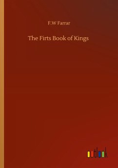 The Firts Book of Kings - Farrar, F. W