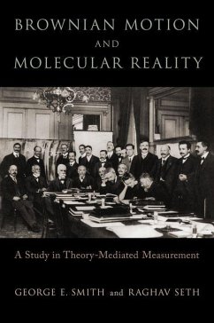 Brownian Motion and Molecular Reality - Smith, George E; Seth, Raghav