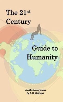 The 21st Century Guide to Humanity - Meadows, A. R.