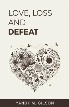 Love, Loss and Defeat - Gilson, Yandy M.