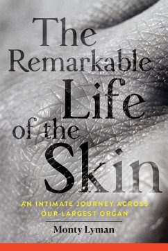 The Remarkable Life of the Skin - Lyman, Monty