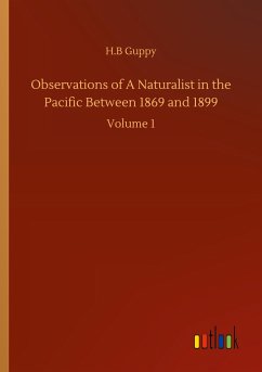Observations of A Naturalist in the Pacific Between 1869 and 1899 - Guppy, H. B