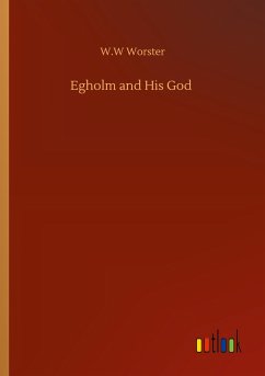 Egholm and His God - Worster, W. W