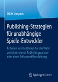 Publishing-Strategien für unabhängige Spiele-Entwickler (eBook, PDF)