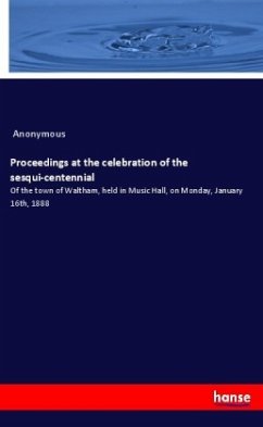 Proceedings at the celebration of the sesqui-centennial - Anonymous