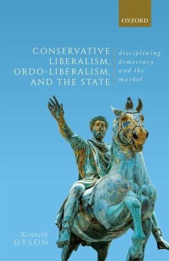 Conservative Liberalism, Ordo-Liberalism, and the State - Dyson, Kenneth