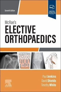 McRae's Elective Orthopaedics - Jenkins, Paul, MBChB MD FRCSEd(Tr & Orth) MFSTEd (Consultant Trauma ; Shields, David W. (Consultant Orthopaedic Trauma Surgeon,Queen Eliza; White, Timothy O, BMedSci, MBChB, FRCSEd (Tr & Orth), MD (Consultant