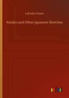 Kimiko and Other Japanese Sketches - Hearn, Lafcadio