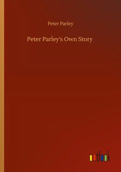 Peter Parley's Own Story - Parley, Peter