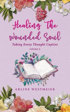 Healing the Wounded Soul - Westmeier, Arline