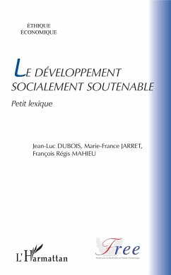 Le développement socialement soutenable - Dubois, Jean-Luc; Jarret, Marie-France; Mahieu, François-Régis