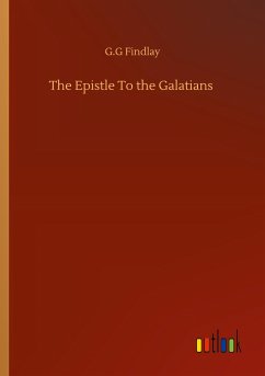 The Epistle To the Galatians - Findlay, G. G