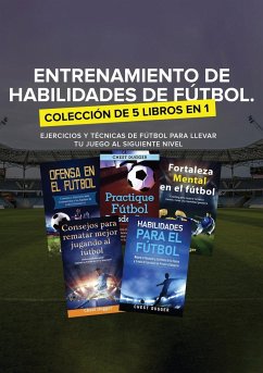 Entrenamiento de Habilidades de Fútbol. Colección de 5 libros en 1 - Dugger, Chest