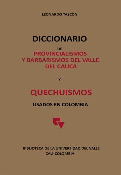 Cover Diccionario de provincialismos y barbarismos del Valle del Cauca y Quechuismos usados en Colombia (eBook, PDF)