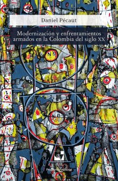 Modernización y enfrentamientos armados en la Colombia del siglo XX (eBook, PDF) - Pécaut, Daniel