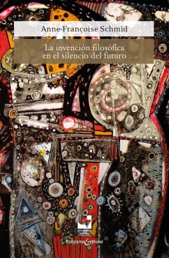 La invención filosófica en el silencio del futuro (eBook, PDF) - Schmid, Anne-Francoise