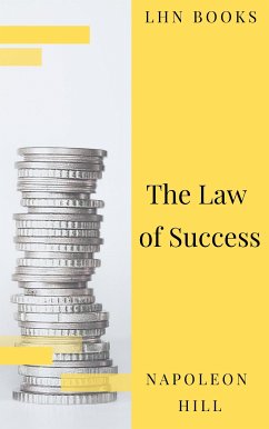 The Law of Success: In Sixteen Lessons (eBook, ePUB) - Hill, Napoleon; Books, LHN