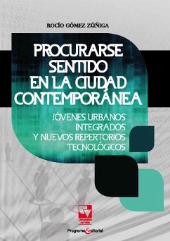 Procurarse sentido en la ciudad contemporánea (eBook, PDF) - Gómez Zúñiga, Rocío