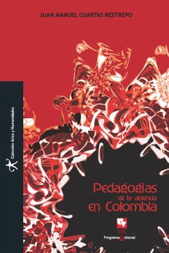 Pedagogías de la Violencia en Colombia (eBook, PDF) - Cuartas Restrepo, Juan Manuel