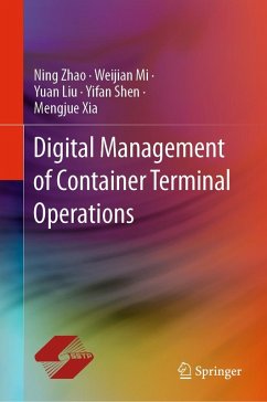 Digital Management of Container Terminal Operations (eBook, PDF) - Zhao, Ning; Liu, Yuan; Mi, Weijian; Shen, Yifan; Xia, Mengjue