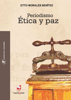 Periodismo, Ética y paz (eBook, PDF) - Morales Benitez, Otto