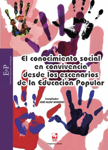 El conocimiento social en convivencia como escenario de Educación Popular (eBook, PDF) El conocimiento social en convivencia como escenario de Educación Popular (eBook, PDF)