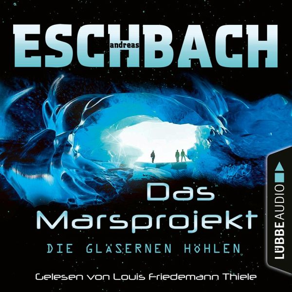 Die gläsernen Höhlen (MP3-Download) von Andreas Eschbach - Hörbuch bei  bücher.de runterladen
