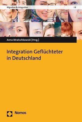 Integration Geflüchteter in Deutschland Integration Geflüchteter in Deutschland